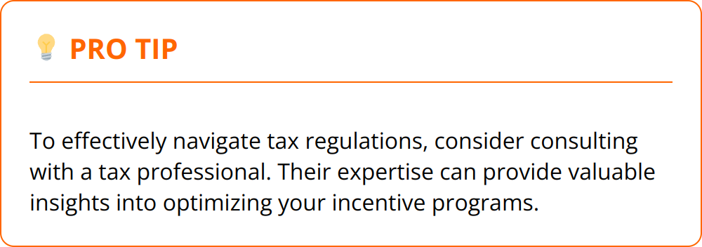 Pro Tip - To effectively navigate tax regulations, consider consulting with a tax professional. Their expertise can provide valuable insights into optimizing your incentive programs.