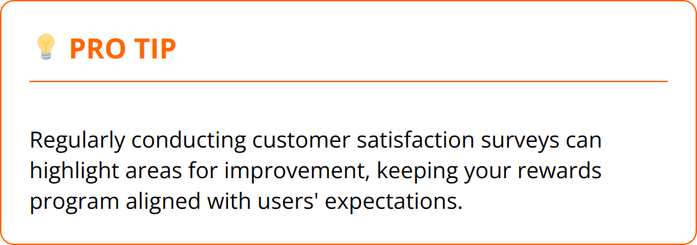 Pro Tip - Regularly conducting customer satisfaction surveys can highlight areas for improvement, keeping your rewards program aligned with users' expectations.