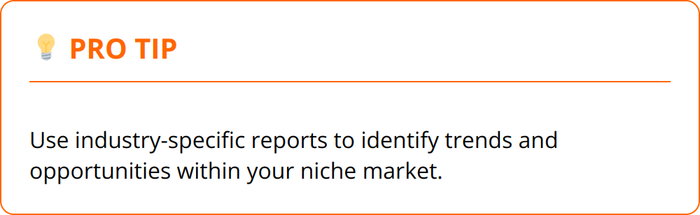 Pro Tip - Use industry-specific reports to identify trends and opportunities within your niche market.