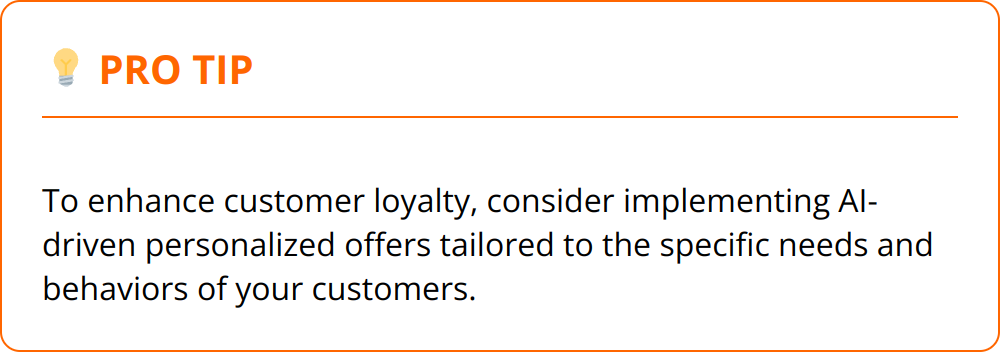 Pro Tip - To enhance customer loyalty, consider implementing AI-driven personalized offers tailored to the specific needs and behaviors of your customers.